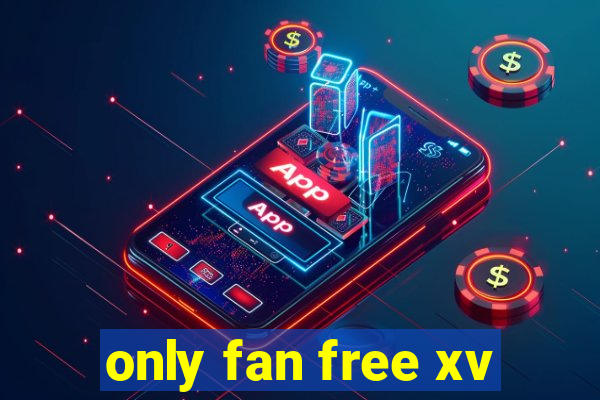 only fan free xv